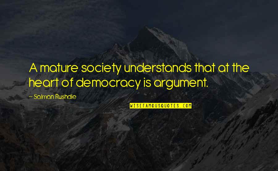 Anthonio Berlin Quotes By Salman Rushdie: A mature society understands that at the heart