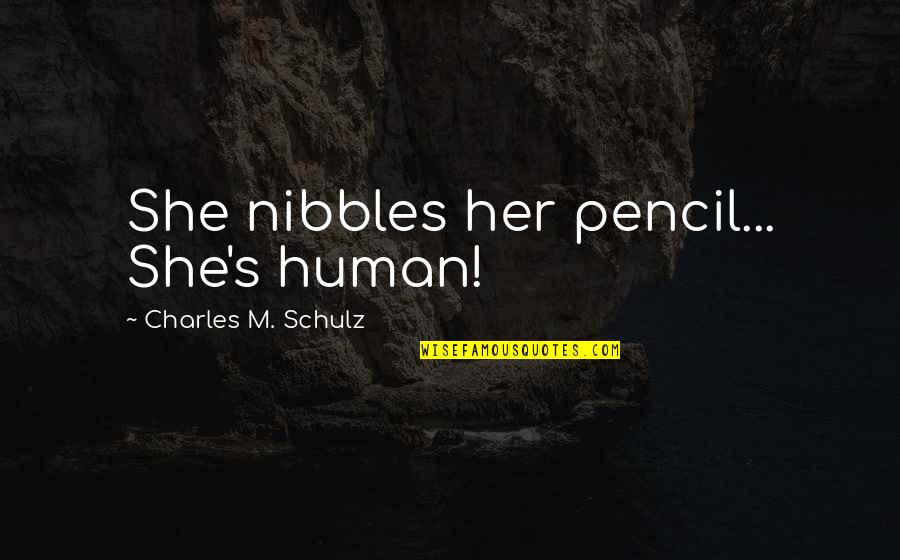 Anthonisen Criteria Quotes By Charles M. Schulz: She nibbles her pencil... She's human! Anthonisen Criteria Quotes By Charles M. Schulz: She nibbles her pencil... She's human!