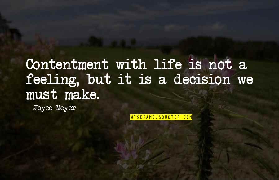 Anthonisen Criteria Quotes By Joyce Meyer: Contentment with life is not a feeling, but