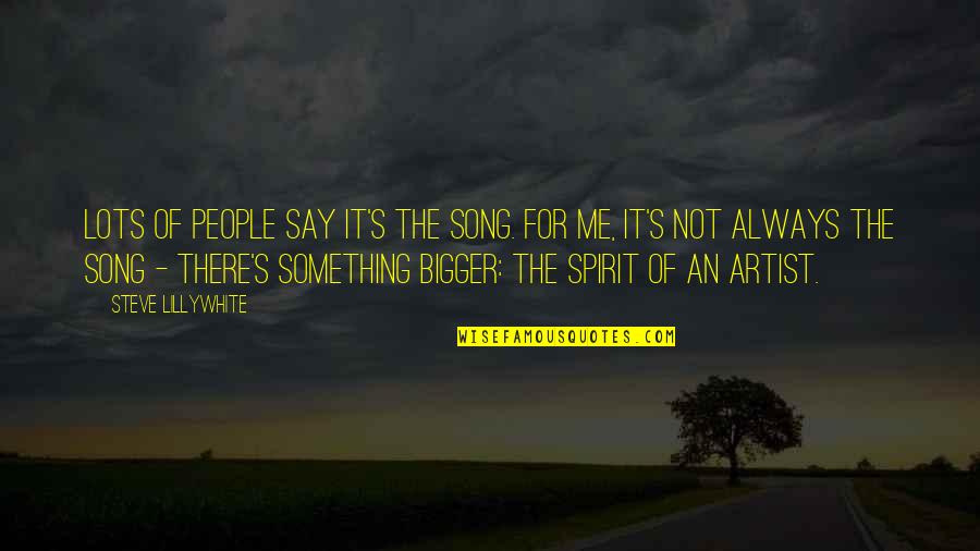 Anthonissen Projectontwikkeling Quotes By Steve Lillywhite: Lots of people say it's the song. For Anthonissen Projectontwikkeling Quotes By Steve Lillywhite: Lots of people say it's the song. For