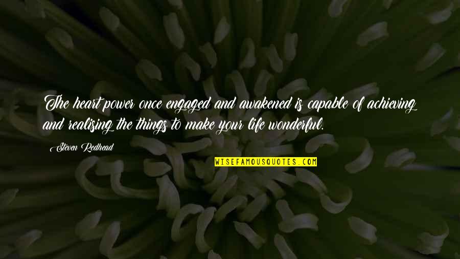 Anthonissen Projectontwikkeling Quotes By Steven Redhead: The heart power once engaged and awakened is Anthonissen Projectontwikkeling Quotes By Steven Redhead: The heart power once engaged and awakened is