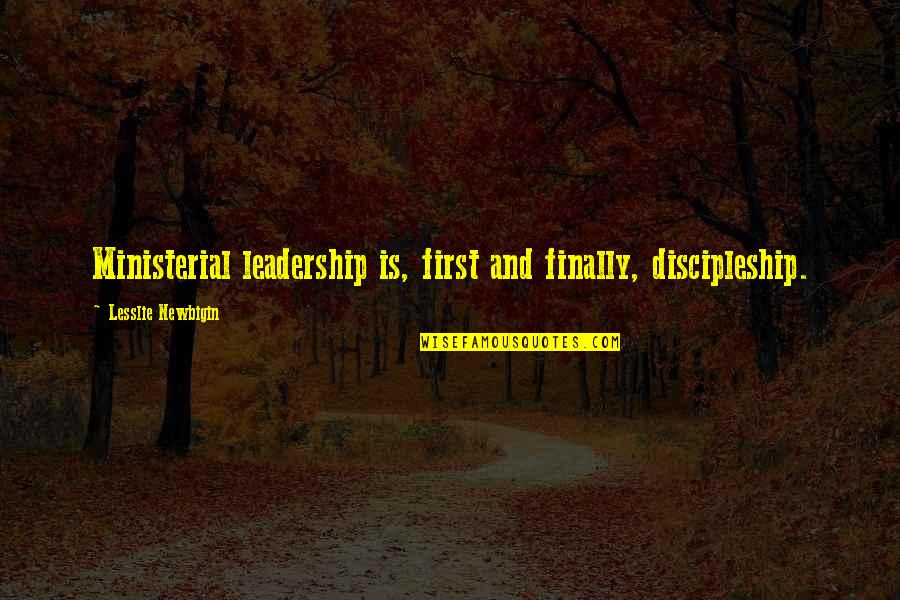 Anthony Bloom Quotes By Lesslie Newbigin: Ministerial leadership is, first and finally, discipleship.