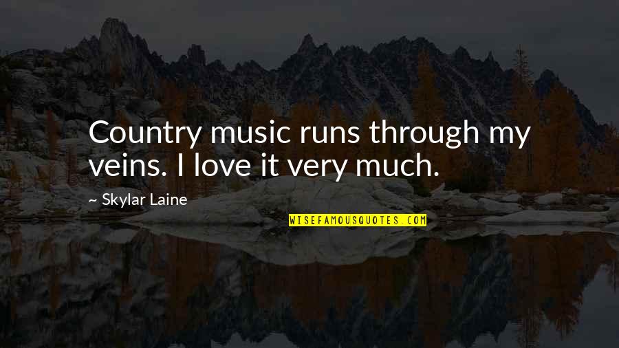 Anthony Bourdain Beirut Quotes By Skylar Laine: Country music runs through my veins. I love Anthony Bourdain Beirut Quotes By Skylar Laine: Country music runs through my veins. I love
