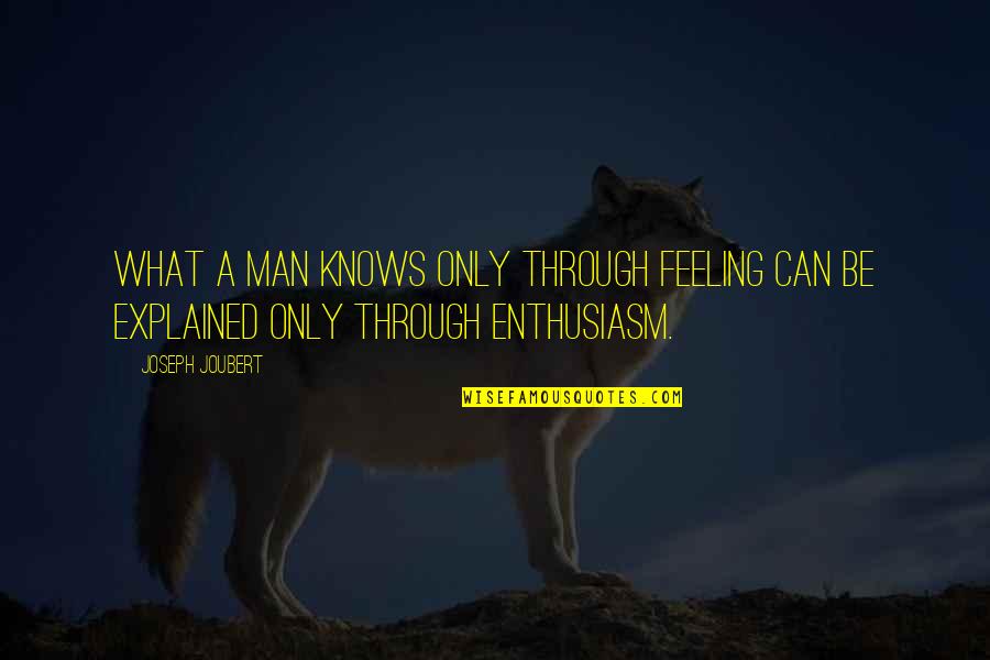 Anthony Bourdain Vegetarian Quote Quotes By Joseph Joubert: What a man knows only through feeling can
