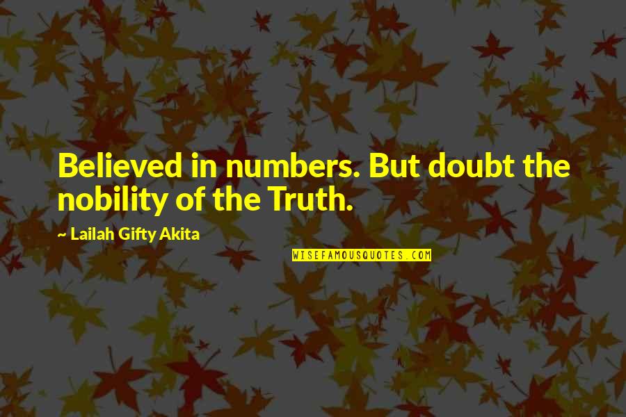 Anthony Capella Quotes By Lailah Gifty Akita: Believed in numbers. But doubt the nobility of