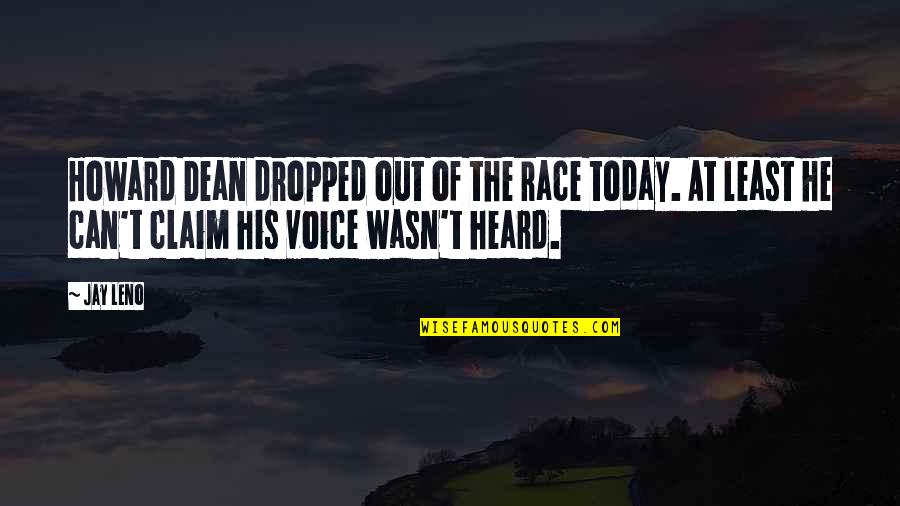 Anthony Carmine Quotes By Jay Leno: Howard Dean dropped out of the race today.