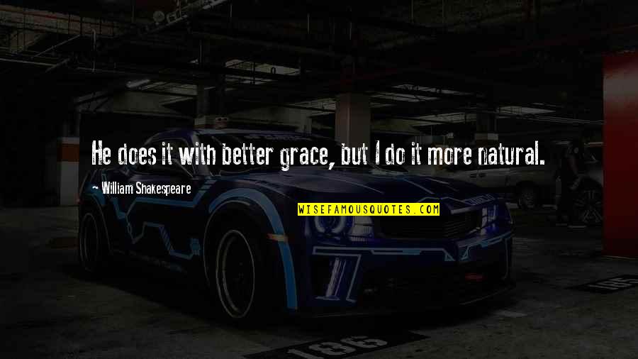 Anthony Carmine Quotes By William Shakespeare: He does it with better grace, but I