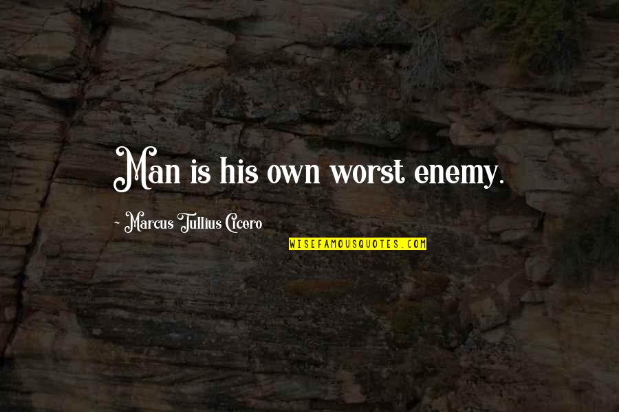 Anthony Caro Quotes By Marcus Tullius Cicero: Man is his own worst enemy.