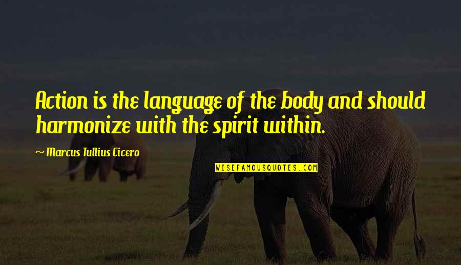 Anthony Comstock Quotes By Marcus Tullius Cicero: Action is the language of the body and