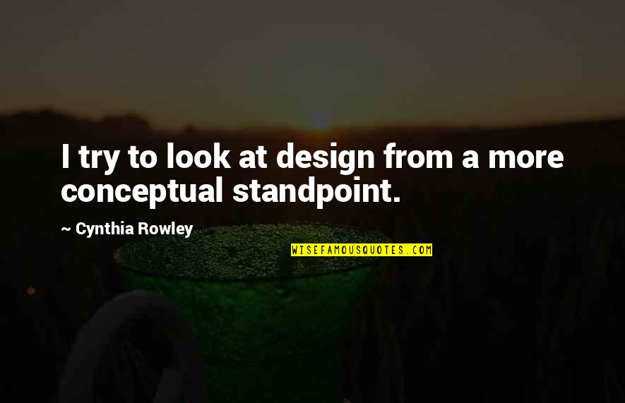 Anthony D Romero Famous Quotes By Cynthia Rowley: I try to look at design from a