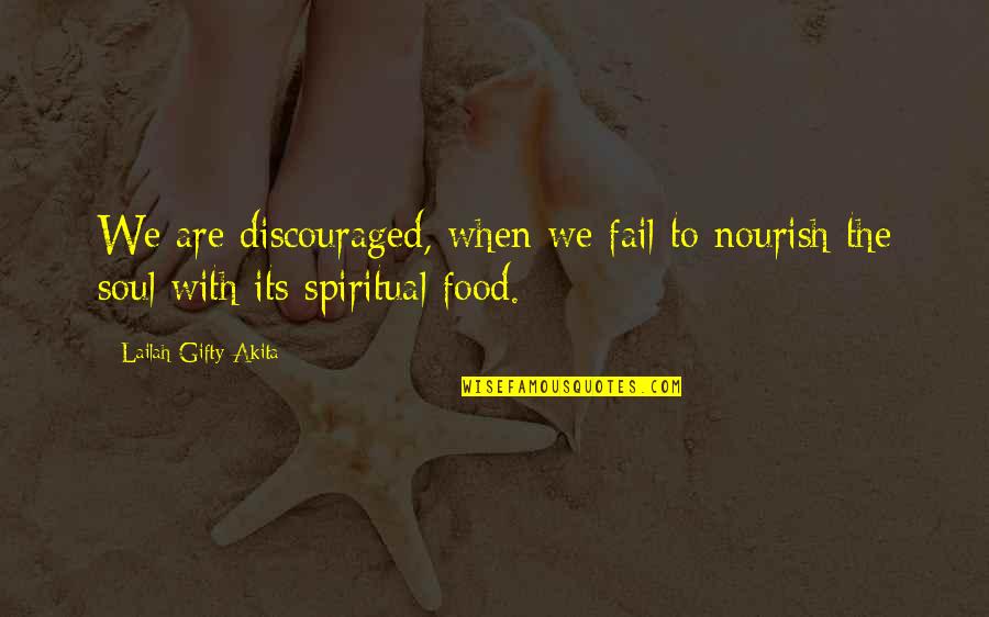 Anthony Drexel Quotes By Lailah Gifty Akita: We are discouraged, when we fail to nourish