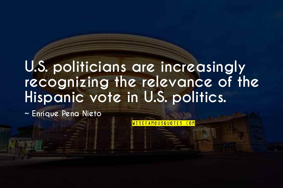 Anthony Geary Quotes By Enrique Pena Nieto: U.S. politicians are increasingly recognizing the relevance of