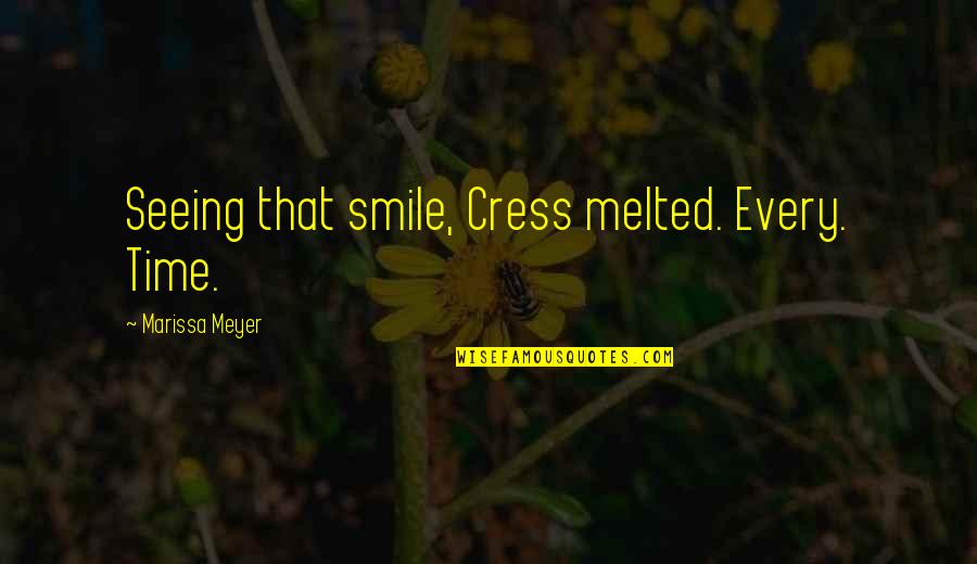 Anthony Hoekema Quotes By Marissa Meyer: Seeing that smile, Cress melted. Every. Time. Anthony Hoekema Quotes By Marissa Meyer: Seeing that smile, Cress melted. Every. Time.