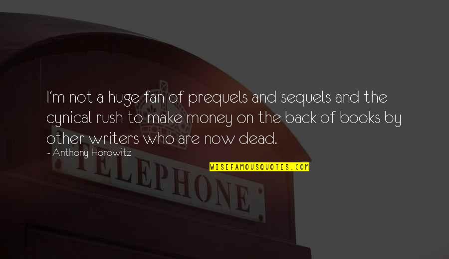 Anthony Horowitz Quotes By Anthony Horowitz: I'm not a huge fan of prequels and Anthony Horowitz Quotes By Anthony Horowitz: I'm not a huge fan of prequels and