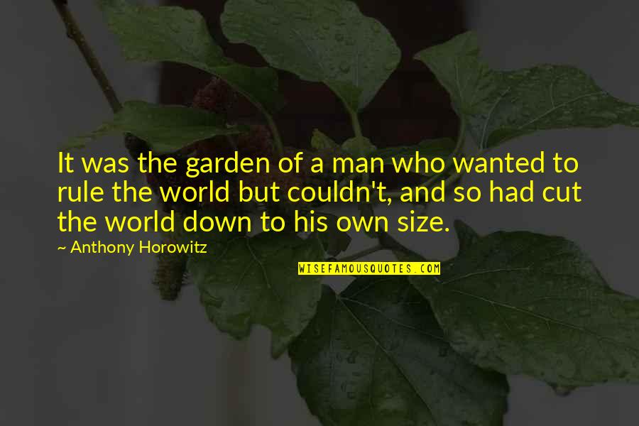 Anthony Horowitz Quotes By Anthony Horowitz: It was the garden of a man who