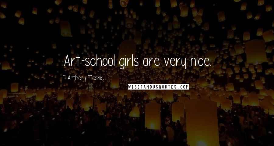 Anthony Mackie quotes: Art-school girls are very nice.