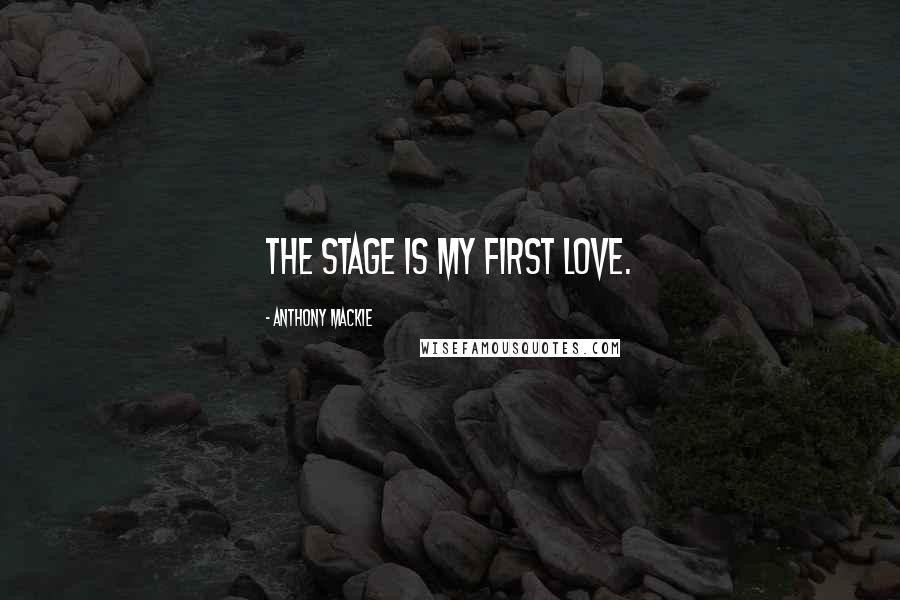 Anthony Mackie quotes: The stage is my first love.