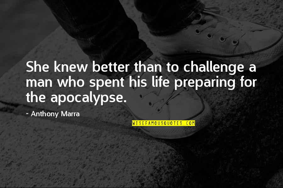 Anthony Marra Quotes By Anthony Marra: She knew better than to challenge a man