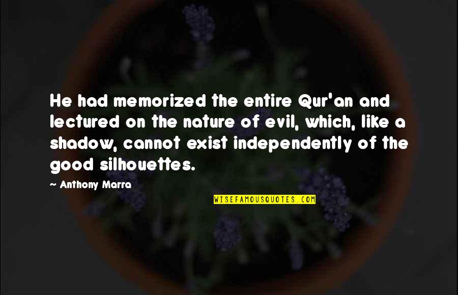 Anthony Marra Quotes By Anthony Marra: He had memorized the entire Qur'an and lectured