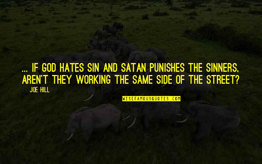 Anthony Norvell Quotes By Joe Hill: ... if God hates sin and Satan punishes
