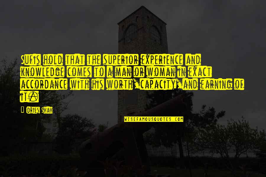 Anthony Pinn Quotes By Idries Shah: Sufis hold that the superior experience and knowledge Anthony Pinn Quotes By Idries Shah: Sufis hold that the superior experience and knowledge