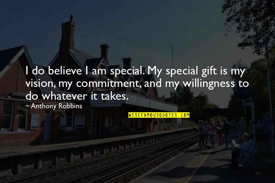 Anthony Robbins Quotes By Anthony Robbins: I do believe I am special. My special