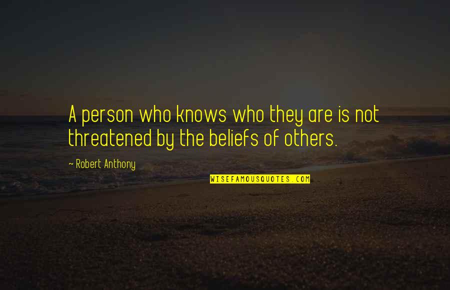 Anthony Robert Quotes By Robert Anthony: A person who knows who they are is