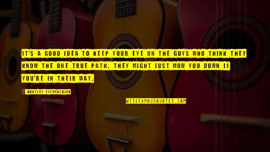 Anthrax Band Quotes By Huntley Fitzpatrick: It's a good idea to keep your eye Anthrax Band Quotes By Huntley Fitzpatrick: It's a good idea to keep your eye