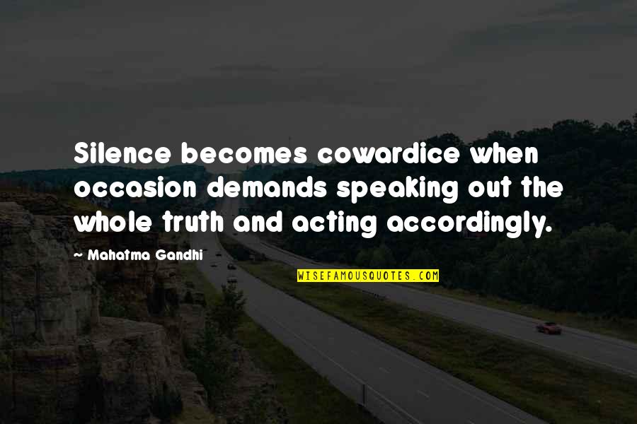 Anthrax Band Quotes By Mahatma Gandhi: Silence becomes cowardice when occasion demands speaking out Anthrax Band Quotes By Mahatma Gandhi: Silence becomes cowardice when occasion demands speaking out