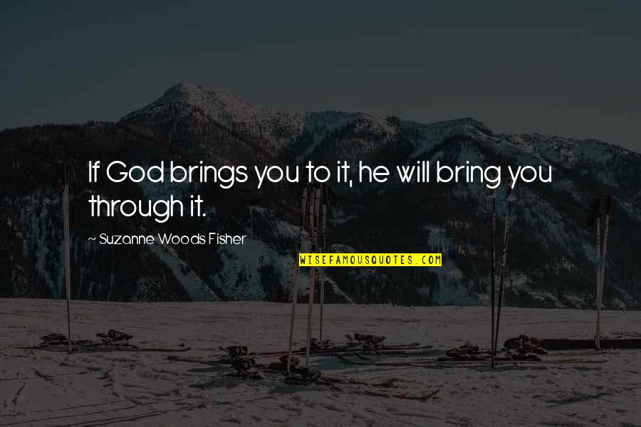 Anthrax Band Quotes By Suzanne Woods Fisher: If God brings you to it, he will Anthrax Band Quotes By Suzanne Woods Fisher: If God brings you to it, he will