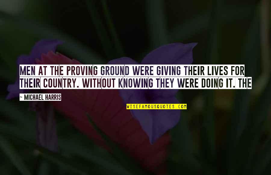 Anthropics Portrait Quotes By Michael Harris: Men at the Proving Ground were giving their Anthropics Portrait Quotes By Michael Harris: Men at the Proving Ground were giving their
