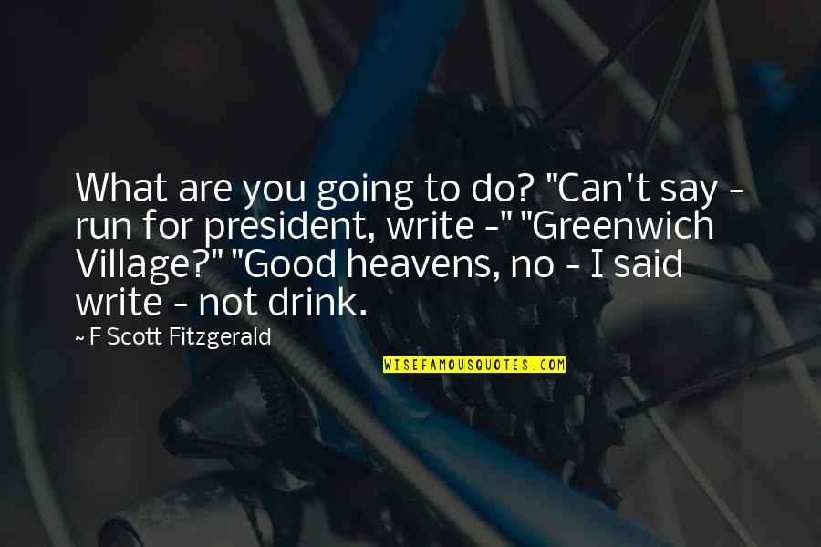 Anthropics Quotes By F Scott Fitzgerald: What are you going to do? "Can't say