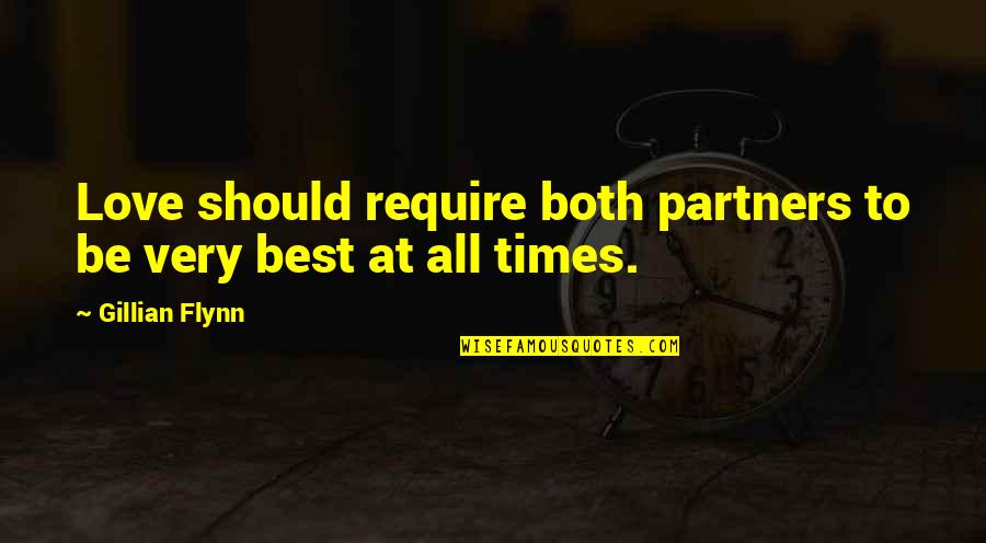 Anthropologists At Work Quotes By Gillian Flynn: Love should require both partners to be very