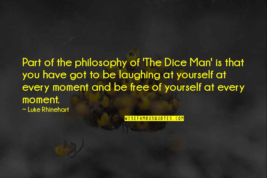 Anthropomorphisize Quotes By Luke Rhinehart: Part of the philosophy of 'The Dice Man'