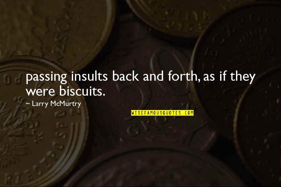 Anthropomorphism In The Bible Quotes By Larry McMurtry: passing insults back and forth, as if they Anthropomorphism In The Bible Quotes By Larry McMurtry: passing insults back and forth, as if they