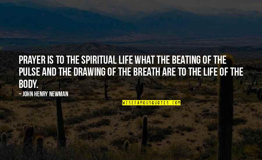 Anthropomorphous Quotes By John Henry Newman: Prayer is to the spiritual life what the Anthropomorphous Quotes By John Henry Newman: Prayer is to the spiritual life what the