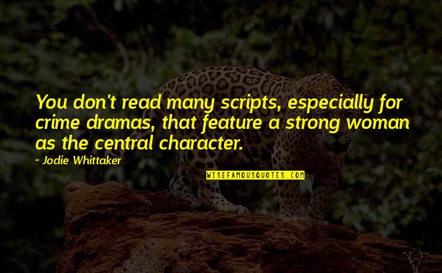 Anthropophage Vs Cannibal Quotes By Jodie Whittaker: You don't read many scripts, especially for crime Anthropophage Vs Cannibal Quotes By Jodie Whittaker: You don't read many scripts, especially for crime