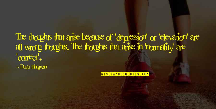 Anthrozoology Journal Articles Quotes By Dada Bhagwan: The thoughts that arise because of 'depression' or Anthrozoology Journal Articles Quotes By Dada Bhagwan: The thoughts that arise because of 'depression' or
