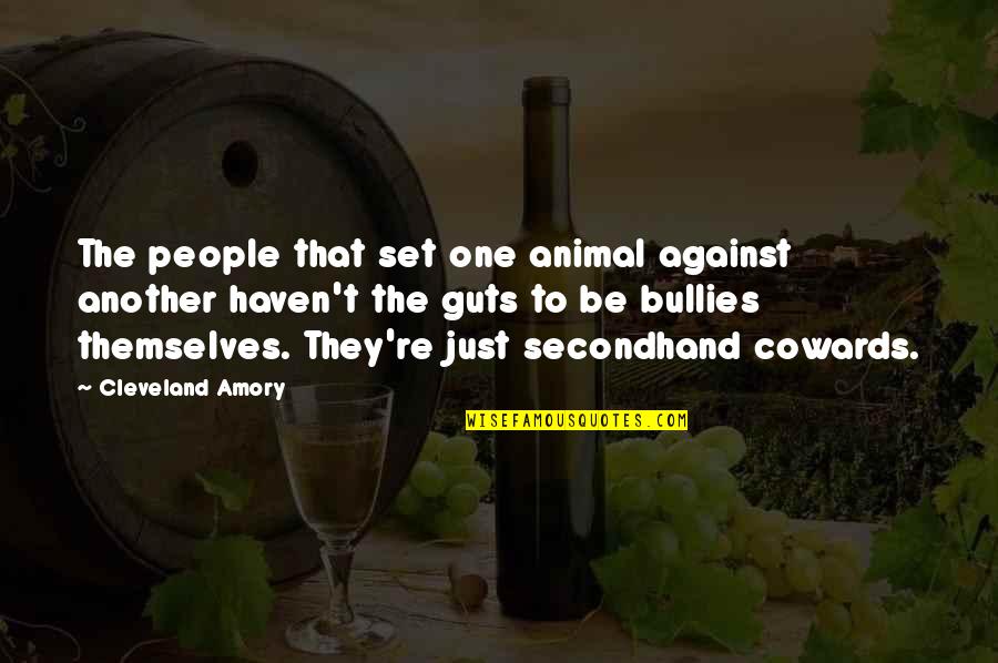 Anthrozoology Quotes By Cleveland Amory: The people that set one animal against another