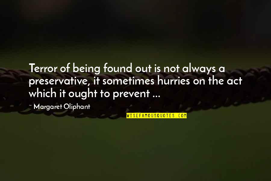 Anti Ageing Quotes By Margaret Oliphant: Terror of being found out is not always Anti Ageing Quotes By Margaret Oliphant: Terror of being found out is not always