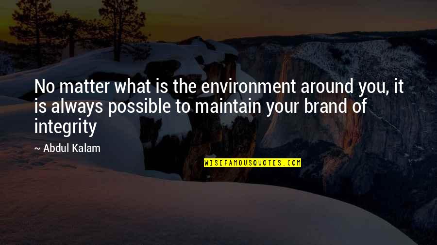 Anti Aqua Quotes By Abdul Kalam: No matter what is the environment around you,