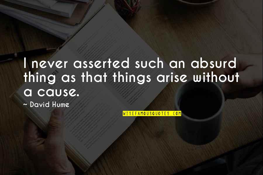 Anti Aqua Quotes By David Hume: I never asserted such an absurd thing as
