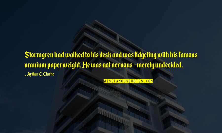 Anti Artists Spotify Quotes By Arthur C. Clarke: Stormgren had walked to his desk and was Anti Artists Spotify Quotes By Arthur C. Clarke: Stormgren had walked to his desk and was