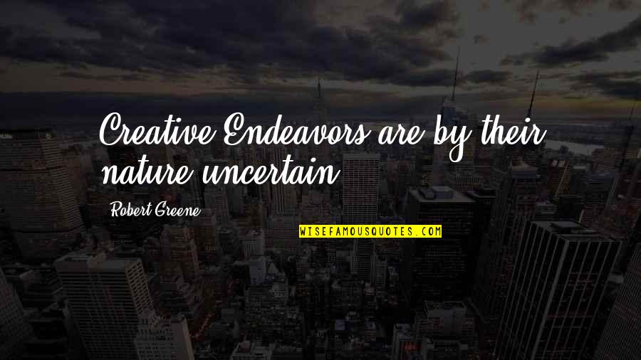 Anti Bias Quotes By Robert Greene: Creative Endeavors are by their nature uncertain. Anti Bias Quotes By Robert Greene: Creative Endeavors are by their nature uncertain.