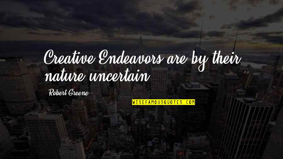 Anti Bias Quotes By Robert Greene: Creative Endeavors are by their nature uncertain.