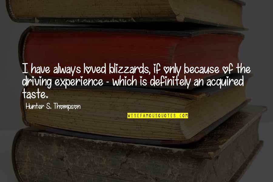 Anti Bigot Quotes By Hunter S. Thompson: I have always loved blizzards, if only because