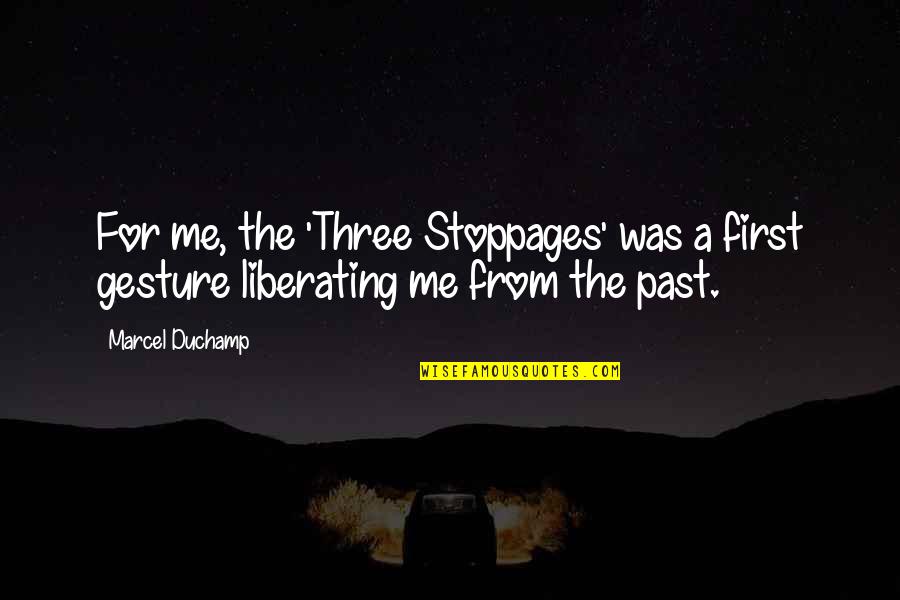 Anti Blasphemy Quotes By Marcel Duchamp: For me, the 'Three Stoppages' was a first