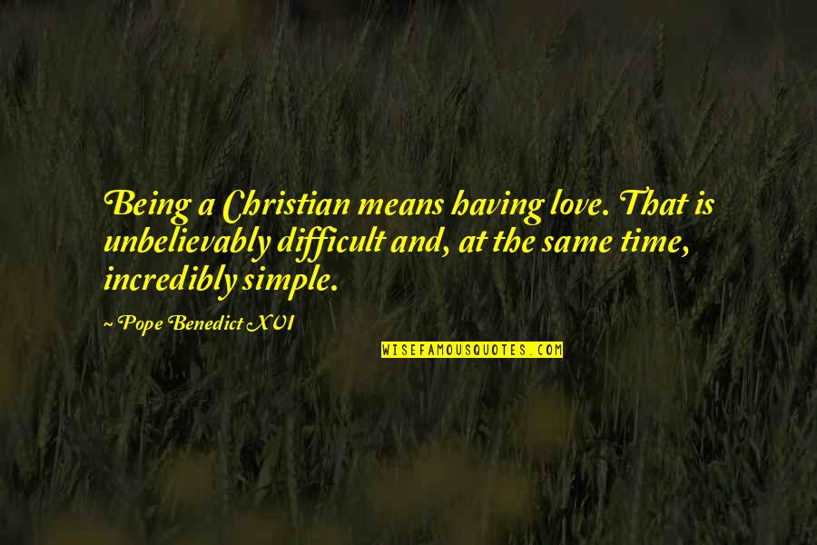 Anti Bribery And Corruption Quotes By Pope Benedict XVI: Being a Christian means having love. That is