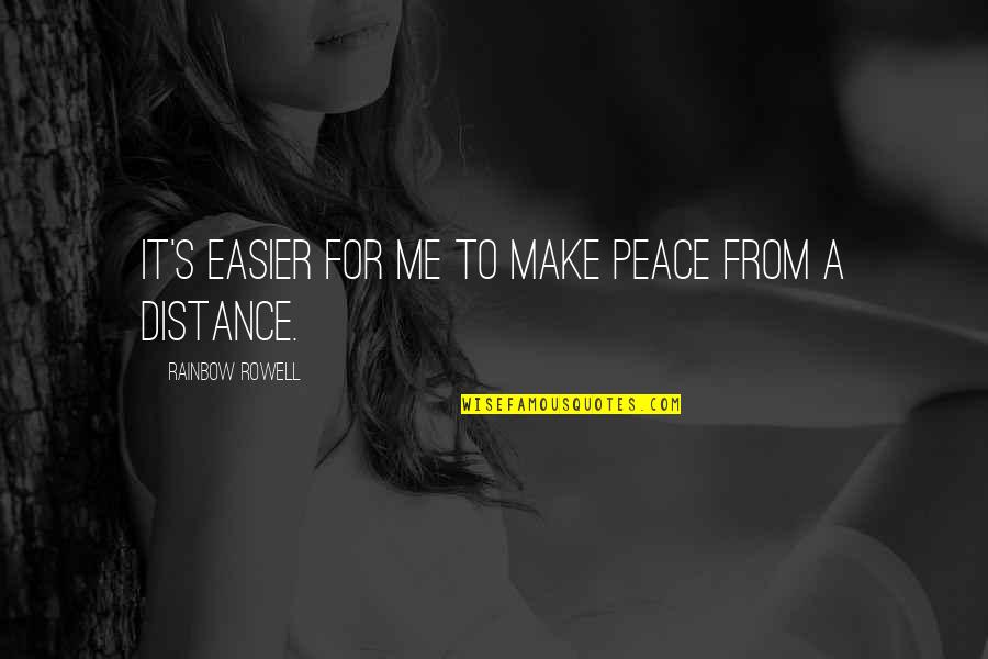 Anti Bullying Posters Quotes By Rainbow Rowell: It's easier for me to make peace from