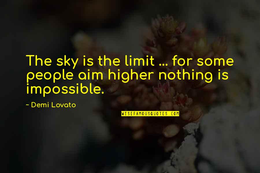 Anti Business Movies Quotes By Demi Lovato: The sky is the limit ... for some